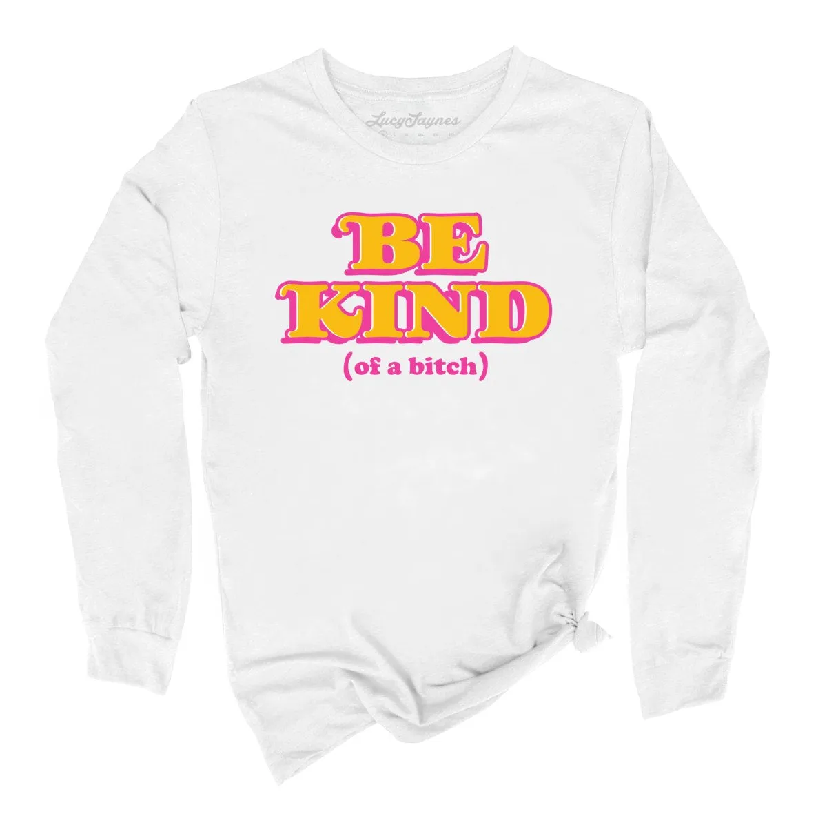 Be Kind Of A Bitch Long Sleeve Tee