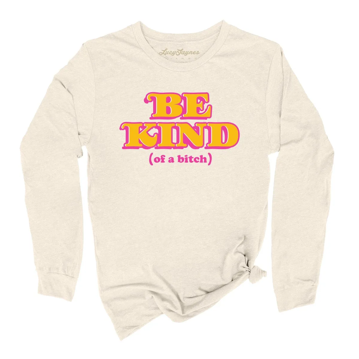 Be Kind Of A Bitch Long Sleeve Tee