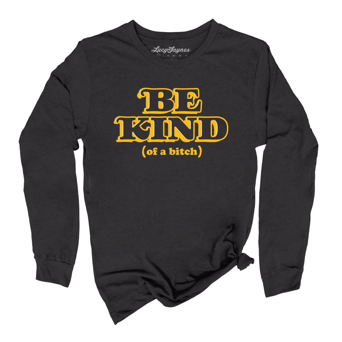 Be Kind Of A Bitch Long Sleeve Tee