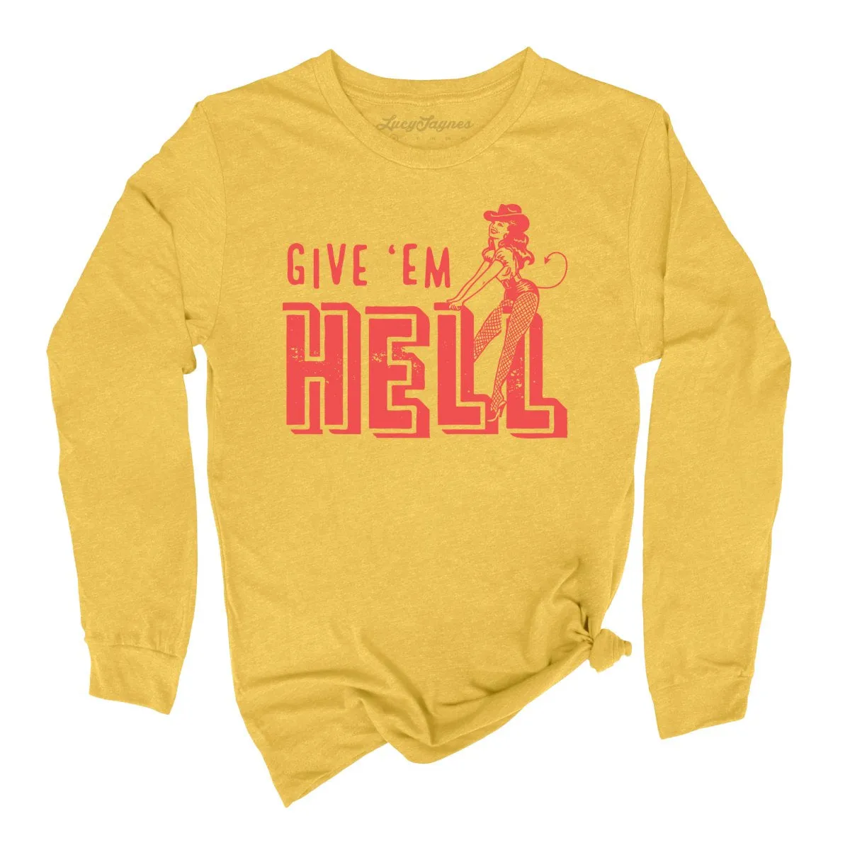 Give 'em Hell Long Sleeve Tee