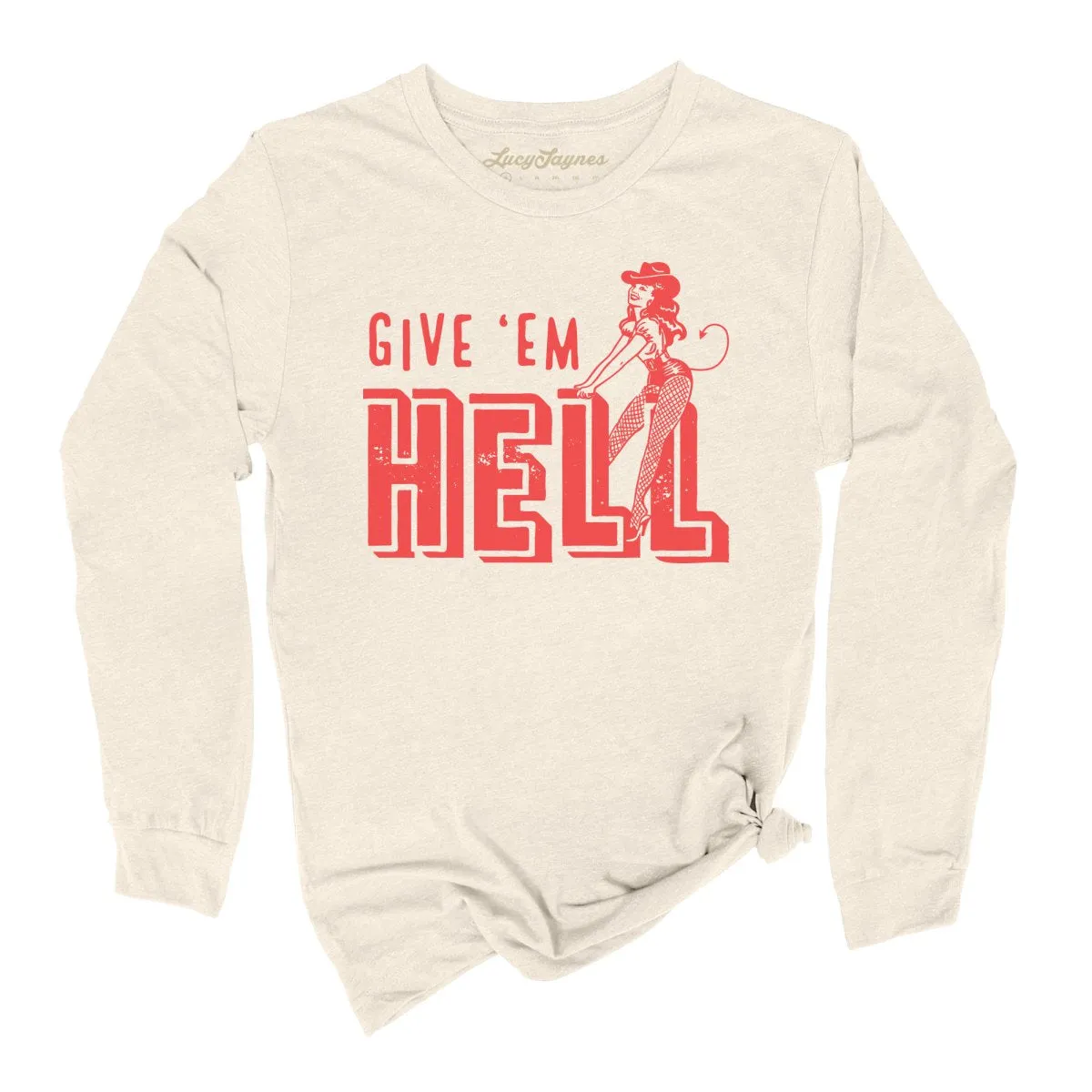 Give 'em Hell Long Sleeve Tee