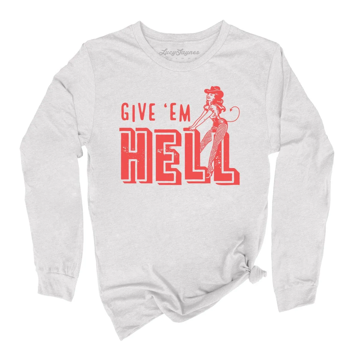 Give 'em Hell Long Sleeve Tee