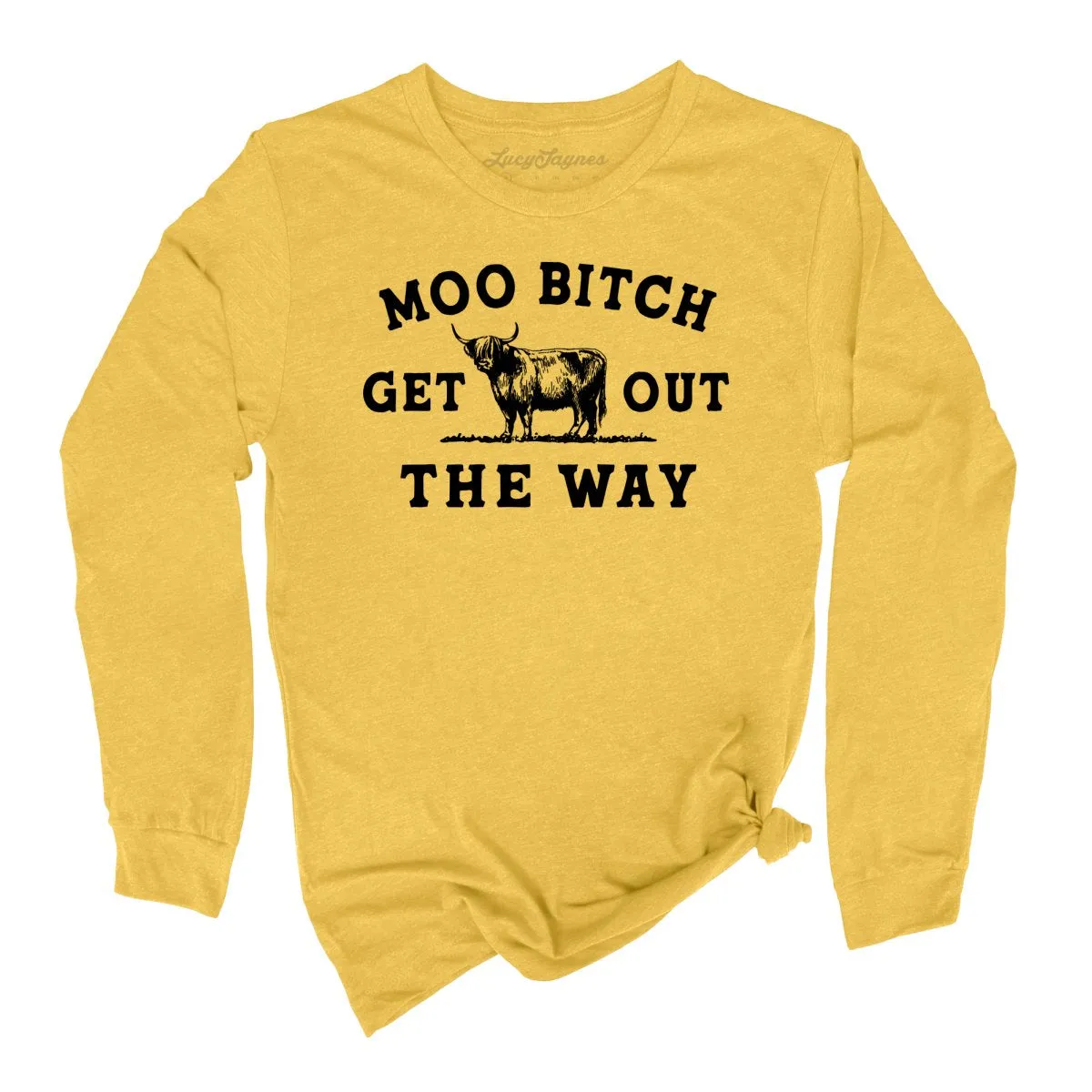 Moo Bitch Get Out The Way Long Sleeve Tee