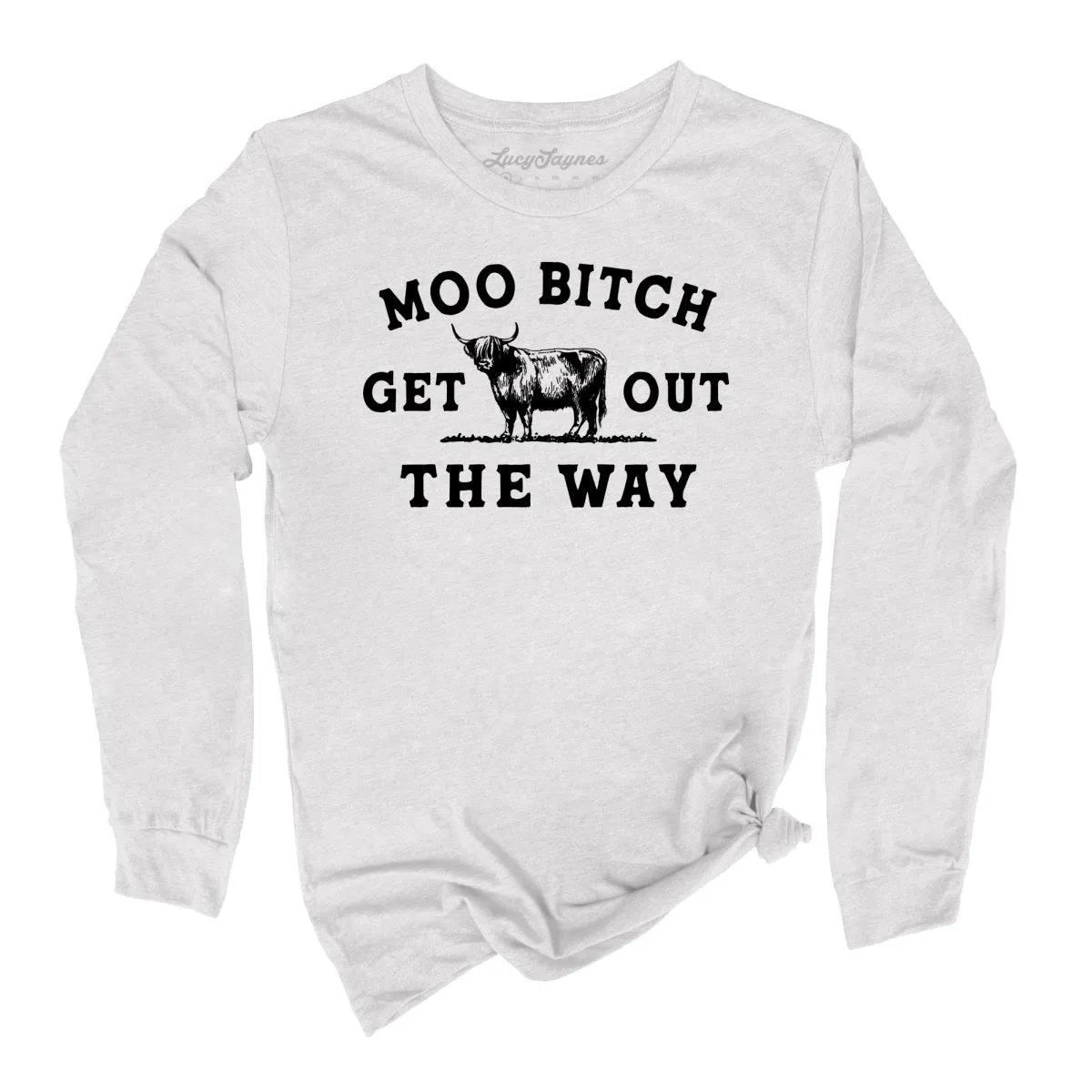 Moo Bitch Get Out The Way Long Sleeve Tee