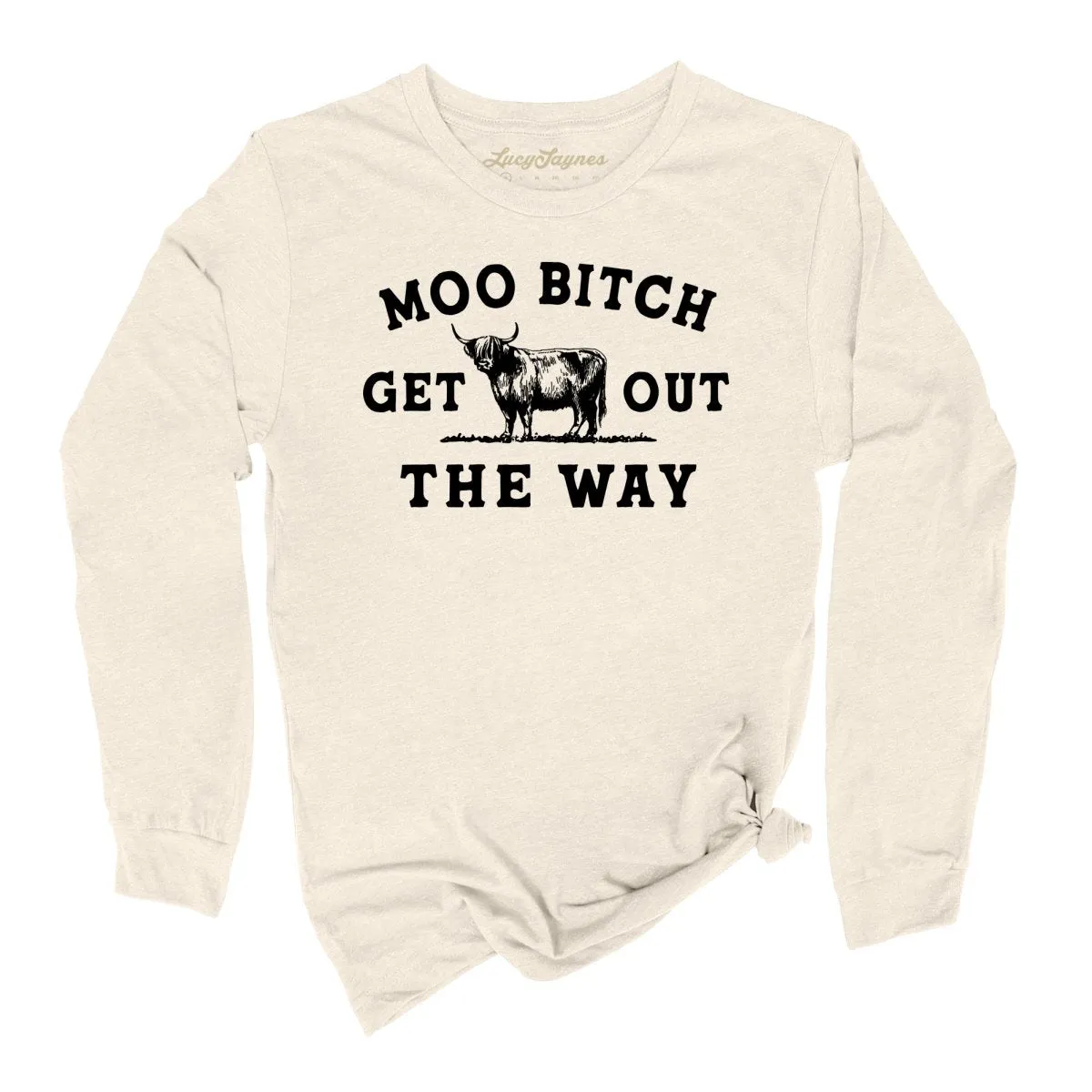 Moo Bitch Get Out The Way Long Sleeve Tee