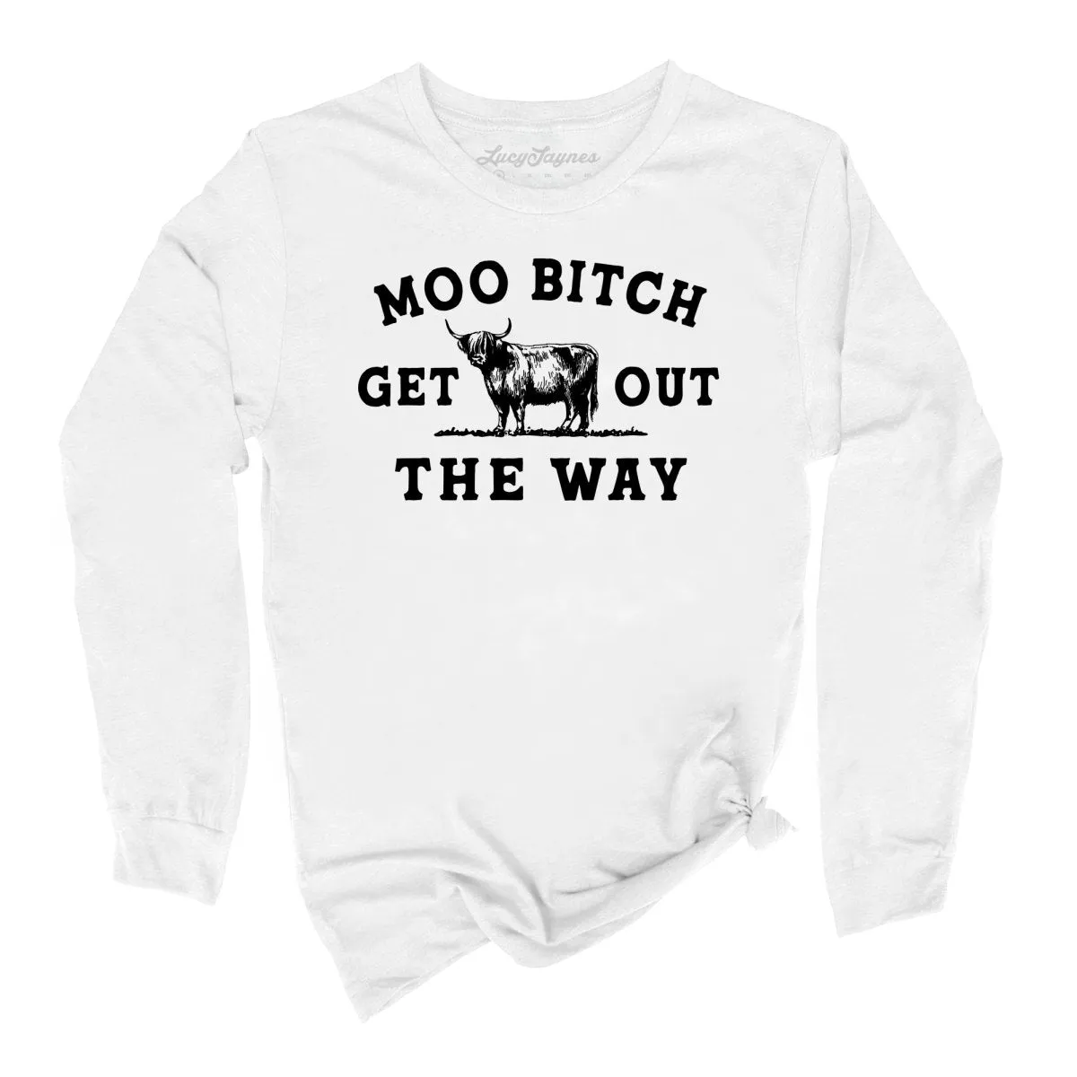 Moo Bitch Get Out The Way Long Sleeve Tee